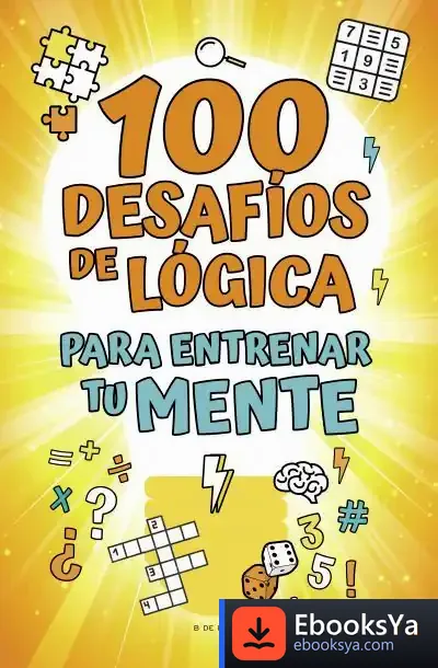Descargar 100 Desafíos De Lógica Para Entrenar Tu Mente de Varios Autores