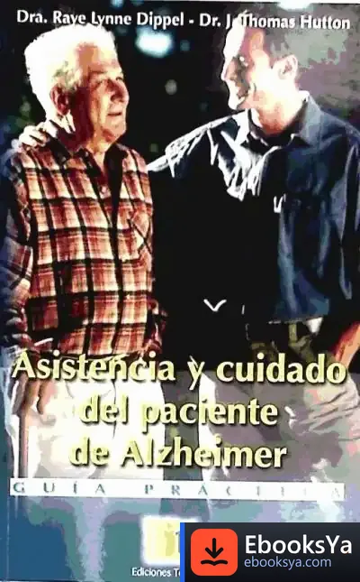 Descargar Asistencia Y Cuidado Del Paciente De Alzheimer: Guía Práctica