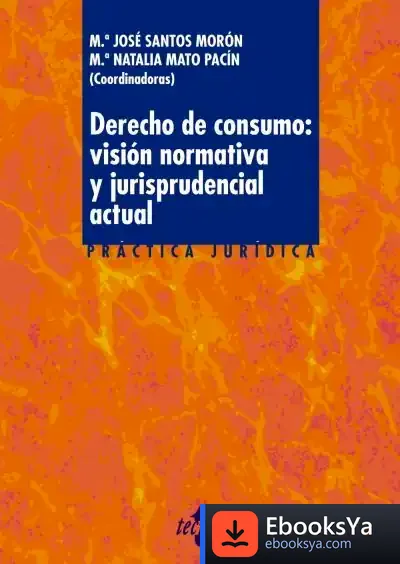 Descargar Derecho De Consumo: Visión Normativa Y Jurisprudencial Actual de Varios Autores
