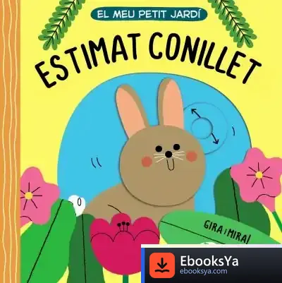 Descargar El Meu Petit Jardí. Estimat Conillet de Albert Hernández I Xulvi