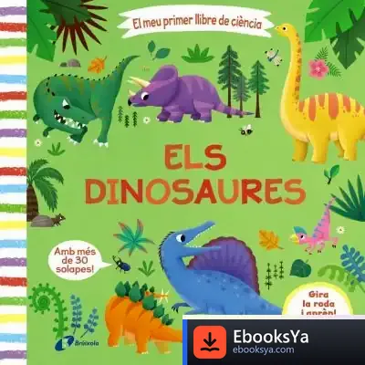 Descargar El Meu Primer Llibre De Ciència. Els Dinosaures de Julian M. White