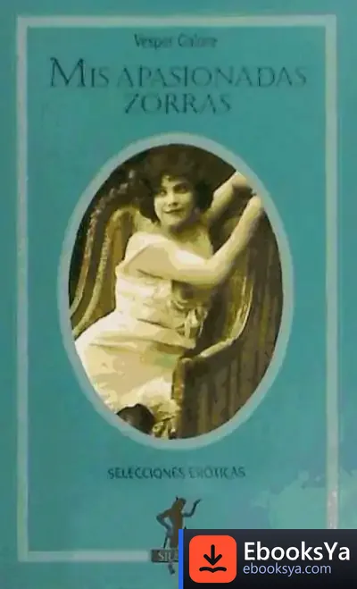 Descargar Mis Apasionadas Zorras de Maria Dolors Pellicer