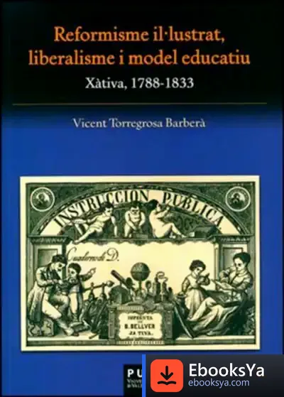 Descargar Reformisme Il·Lustrat, Liberalisme I Model Educatiu de Vicent Torregrosa Barberá