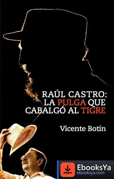 Descargar Raúl Castro: La Pulga Que Cabalgó Al Tigre
