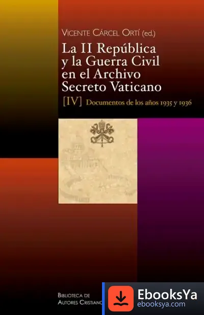 Descargar La Ii República Y La Guerra Civil En El Archivo Secreto Vaticano Iv de Vicente Cárcel Ortí
