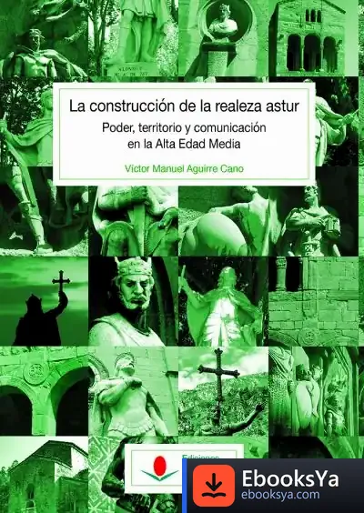 Descargar La Construcción De La Realeza Astur de Víctor Manuel Aguirre Cano