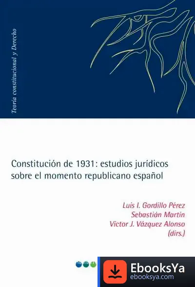 Descargar Constitución De 1931: Estudios Jurídicos Sobre El Momento Republicano Español de Víctor Vázquez López