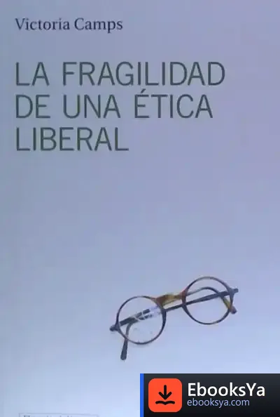 Descargar La Fragilidad De Una Ética Liberal de Victoria Camps