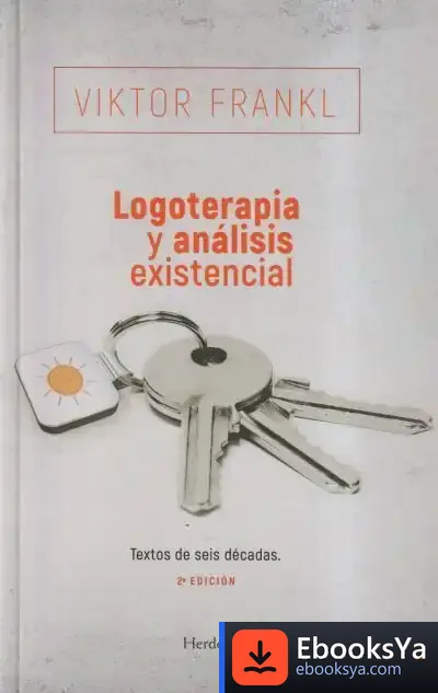 Descargar Logoterapia Y Análisis Existencial: Textos De Seis Décadas de Viktor E. Frankl