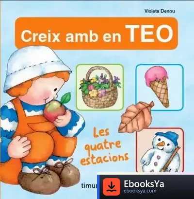 Descargar Creix Amb En Teo. Les Quatre Estacions