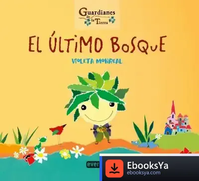 Descargar El Último Bosque (Guardianes De La Tierra) de Violeta Monreal