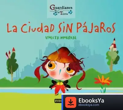 Descargar La Ciudad Sin Pájaros (Guardianes De La Tierra) de Violeta Monreal
