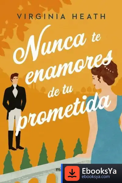 Descargar Nunca Te Enamores De Tu Prometida de Virginia Heath