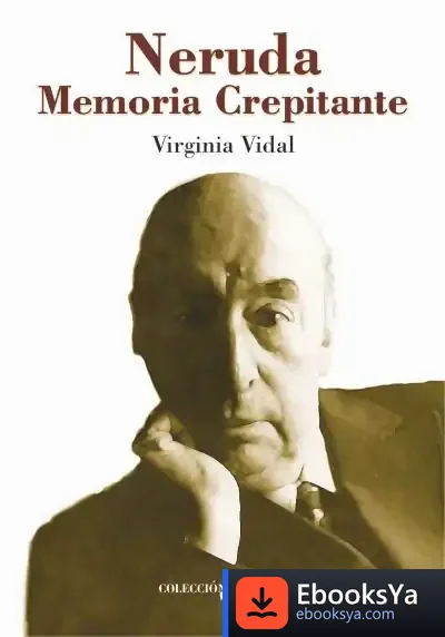 Descargar Neruda Memoria Crepitante