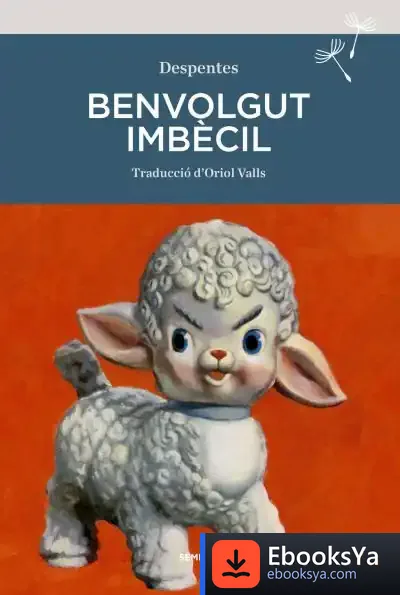 Descargar Benvolgut Imbècil de Virginie Despentes