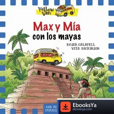 Descargar Yellow Van 14. Max Y Mía Con Los Mayas de Vita Dickinson
