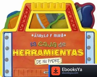 Descargar Ábrelo Y Mira. La Caja De Herramientas De Mi Padre