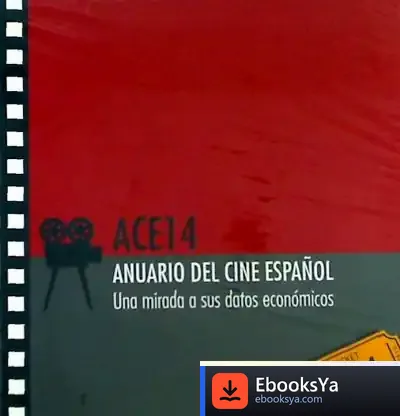 Descargar Anuario Del Cine Español 2014. Una Mirada A Sus Datos Económicos