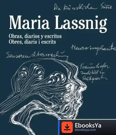 Descargar Maria Lassnig. Obras, Diarios Y Escritos