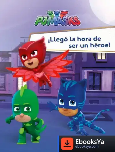 Descargar Pj Masks. ¡Llegó La Hora De Ser Un Héroe! de Javier Inaraja