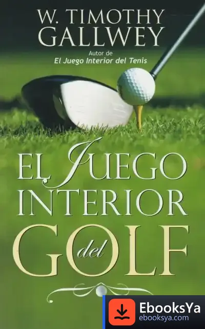 Descargar Juego Interior Del Golf de W. Timothy Gallwey