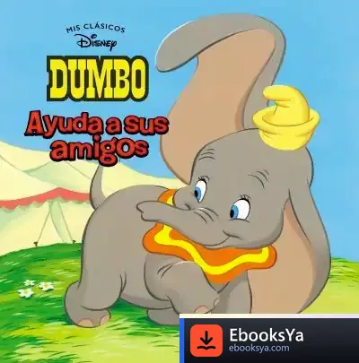 Descargar Dumbo ¡Ayuda A Sus Amigos! (Mis Clásicos Disney) de Walt Disney