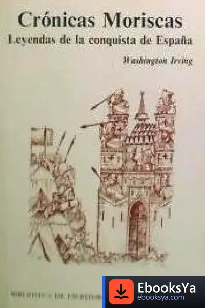 Descargar Crónicas Moriscas. Leyendas De La Conquista De Granada