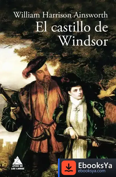 Descargar El Castillo De Windsor de William Harrisson Ainsworth