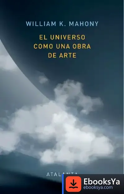 Descargar El Universo Como Una Obra De Arte de William K. Mahoney