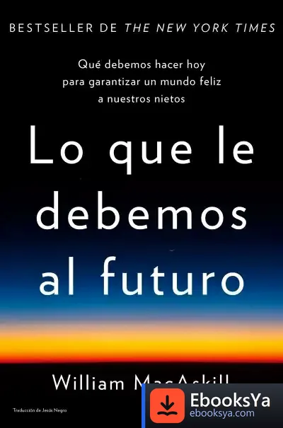 Descargar Lo Que Le Debemos Al Futuro