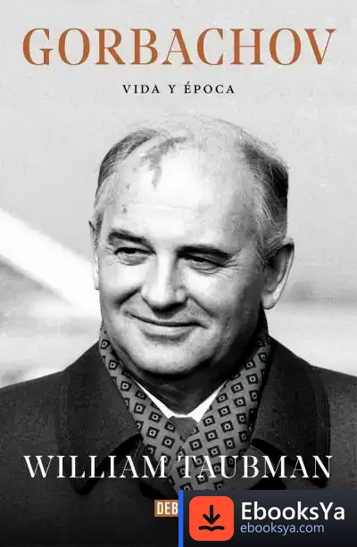 Descargar Gorbachov: Vida Y Época de William Taubman