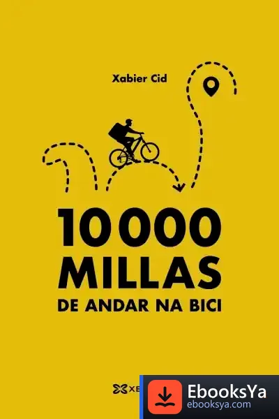 Descargar 10.000 Millas De Andar Na Bici de Xabier Cid