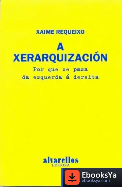 Descargar A Xerarquización: Por Que Se Pasa Da Esquerda Á Dereita