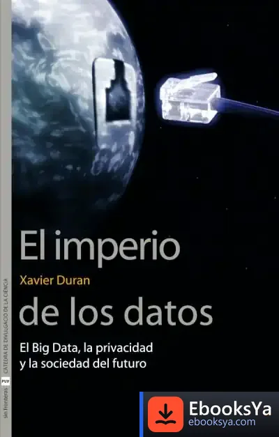 Descargar El Imperio De Los Datos de Xavier Duran
