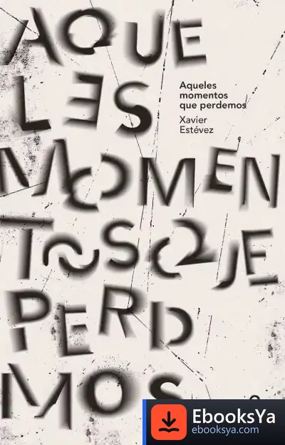 Descargar Aquellos Momentos Que Perdemos de Xavier Estévez Ferreiro