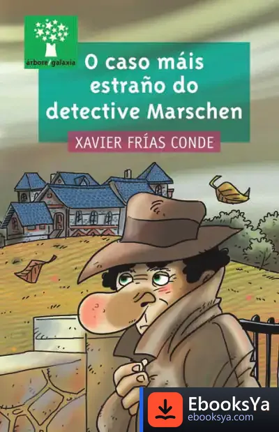 Descargar O Caso Máis Estraño Do Detective Marschen de Xavier Frías Conde