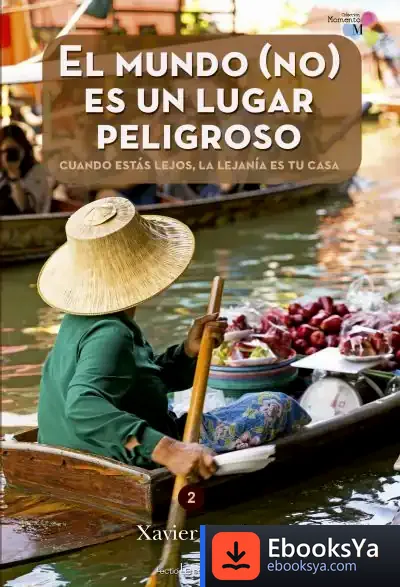 Descargar El Mundo (No) Es Un Lugar Peligroso : Cuando Estás Lejos, La Lejanía Es Tu Casa de Xavier Gual