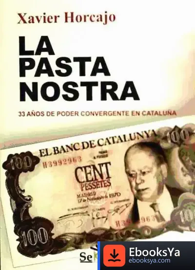 Descargar La Pasta Nostra: 33 Años De Poder Convergente En Cataluña de Xavier Horcajo X