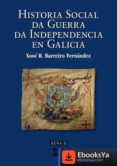 Descargar Historia Social Da Guerra Da Independencia En Galicia
