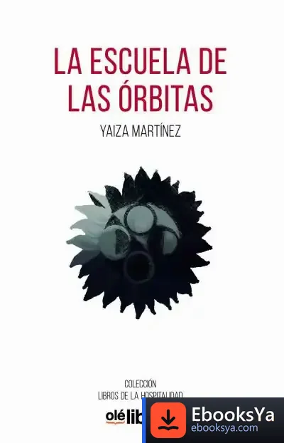 Descargar La Escuela De Las Órbitas de Yaiza Martínez Montesdeoca