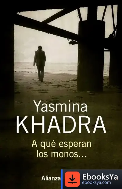 Descargar A Qué Esperan Los Monos de Yasmina Khadra