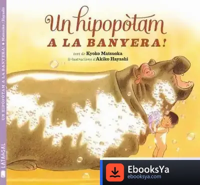 Descargar Un Hipopòtam A La Banyera! de Yoko Matsuoka