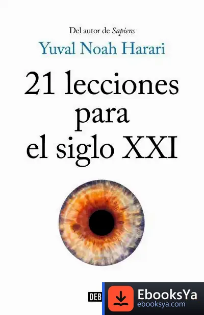 Descargar 21 Lecciones Para El Siglo Xxi de Yuval Noah Harari