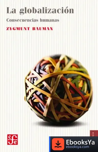Descargar La Globalización
Consecuencias Humanas de Zygmunt Bauman